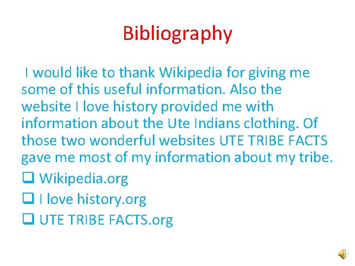 Bibliography I would like to thank Wikipedia for giving me some of this useful