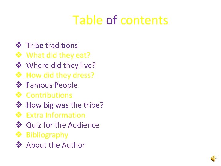 Table of contents v v v Tribe traditions What did they eat? Where did