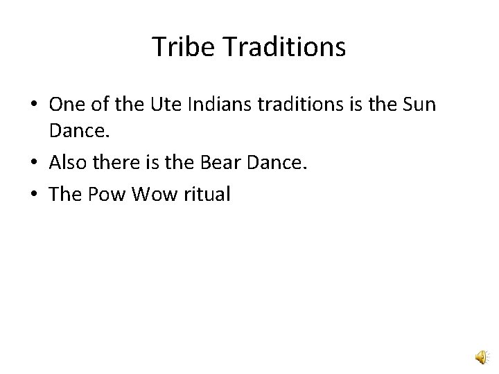Tribe Traditions • One of the Ute Indians traditions is the Sun Dance. •