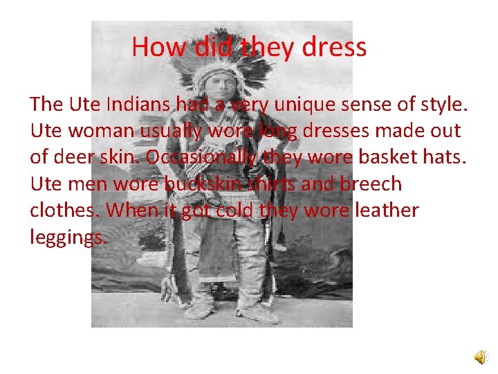 How did they dress The Ute Indians had a very unique sense of style.