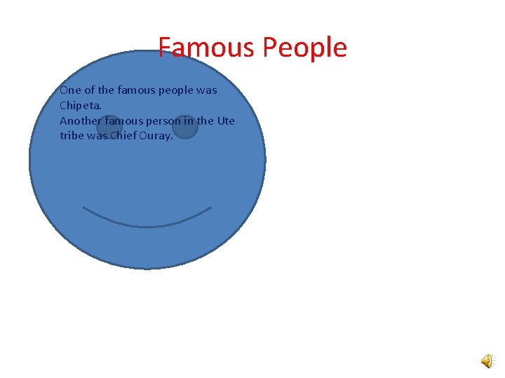 Famous People One of the famous people was Chipeta. Another famous person in the