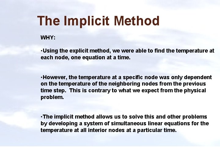 The Implicit Method WHY: • Using the explicit method, we were able to find