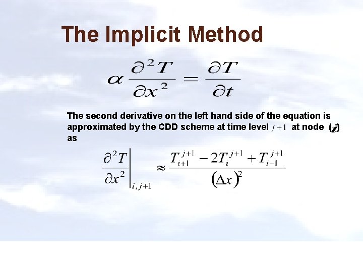 The Implicit Method The second derivative on the left hand side of the equation