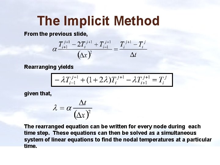 The Implicit Method From the previous slide, Rearranging yields given that, The rearranged equation