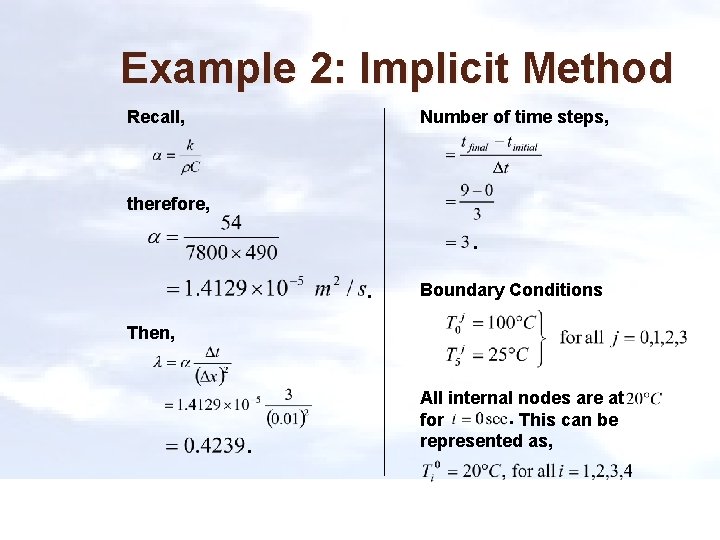 Example 2: Implicit Method Recall, Number of time steps, therefore, . . Boundary Conditions