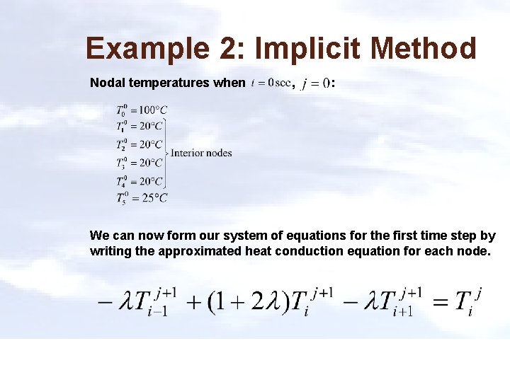 Example 2: Implicit Method Nodal temperatures when , : We can now form our