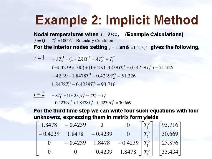 Example 2: Implicit Method Nodal temperatures when , (Example Calculations) For the interior nodes