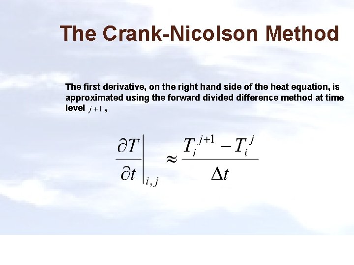 The Crank-Nicolson Method The first derivative, on the right hand side of the heat