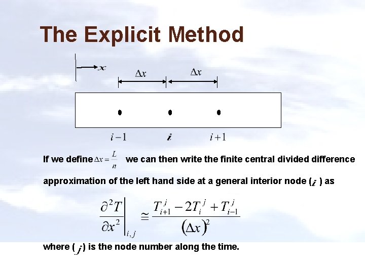 The Explicit Method If we define we can then write the finite central divided