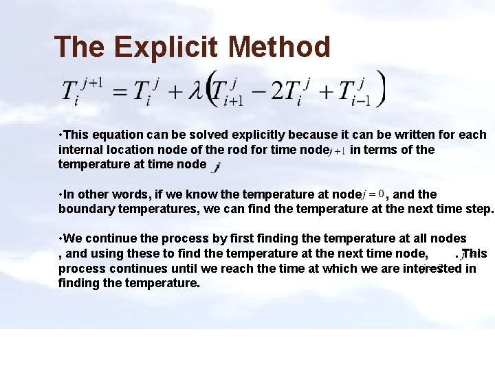 The Explicit Method • This equation can be solved explicitly because it can be