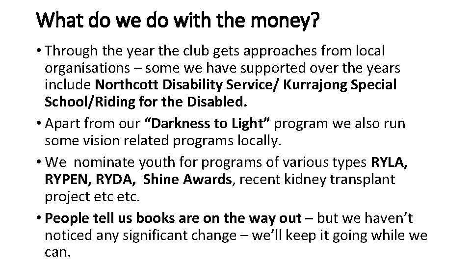 What do we do with the money? • Through the year the club gets