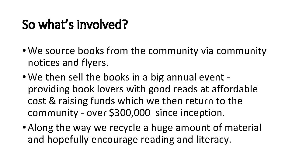 So what’s involved? • We source books from the community via community notices and