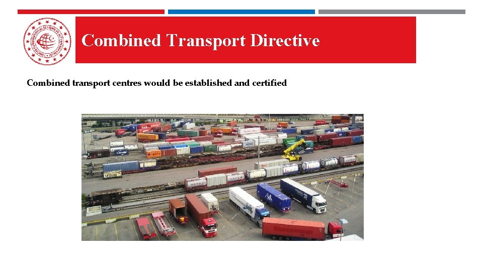 Combined Transport Directive Combined transport centres would be established and certified 