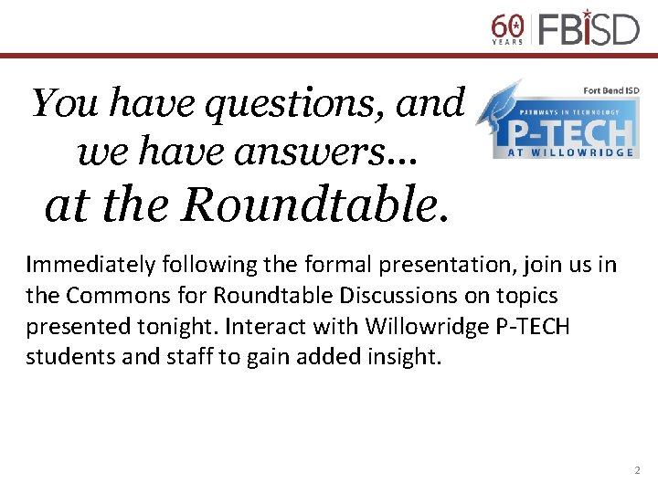You have questions, and we have answers… at the Roundtable. Immediately following the formal