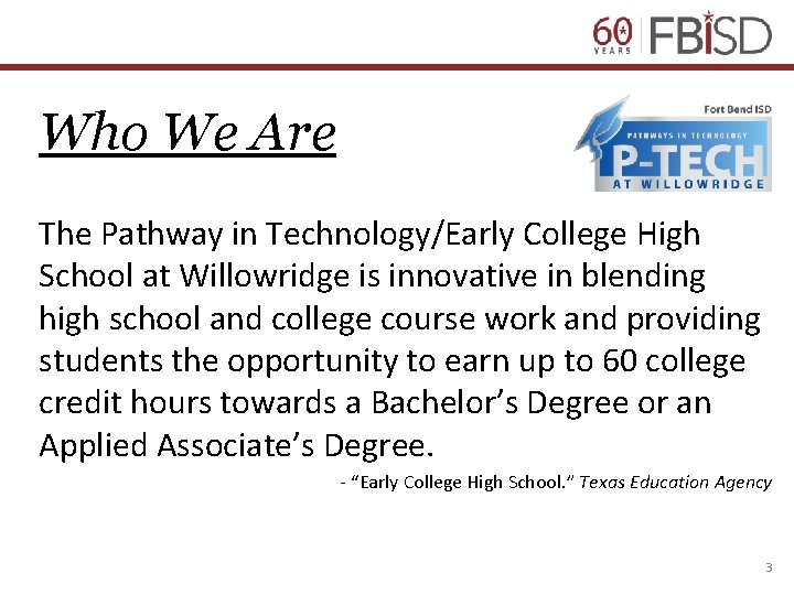 Who We Are The Pathway in Technology/Early College High School at Willowridge is innovative
