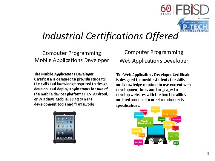 Industrial Certifications Offered Computer Programming Mobile Applications Developer Computer Programming Web Applications Developer The