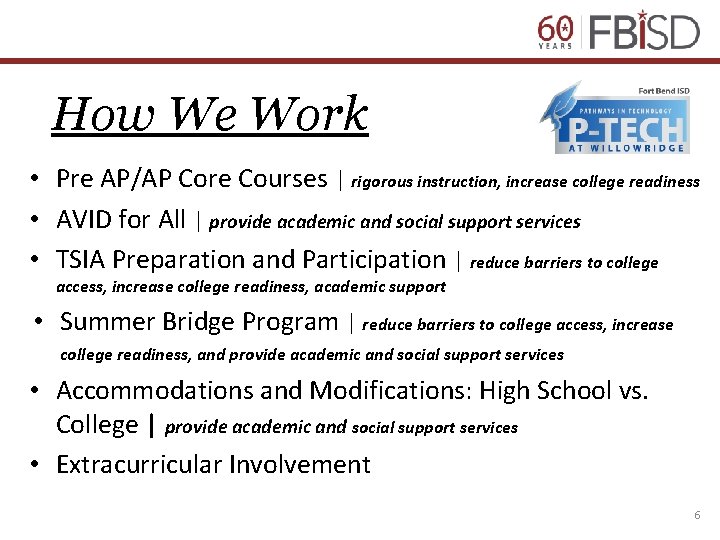 How We Work • Pre AP/AP Core Courses | rigorous instruction, increase college readiness