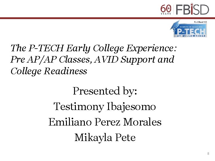 The P-TECH Early College Experience: Pre AP/AP Classes, AVID Support and College Readiness Presented