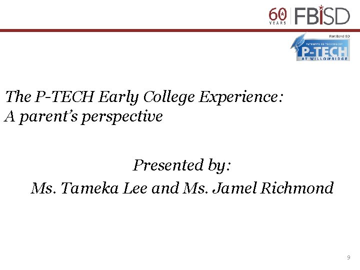 The P-TECH Early College Experience: A parent’s perspective Presented by: Ms. Tameka Lee and