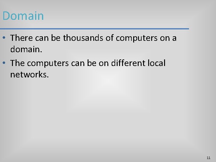 Domain • There can be thousands of computers on a domain. • The computers Domain • There can be thousands of computers on a domain. • The computers