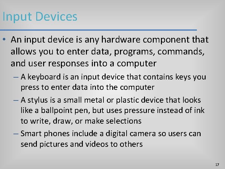 Input Devices • An input device is any hardware component that allows you to Input Devices • An input device is any hardware component that allows you to