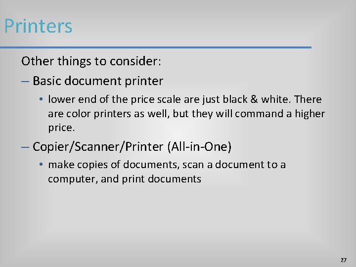 Printers Other things to consider: – Basic document printer • lower end of the Printers Other things to consider: – Basic document printer • lower end of the