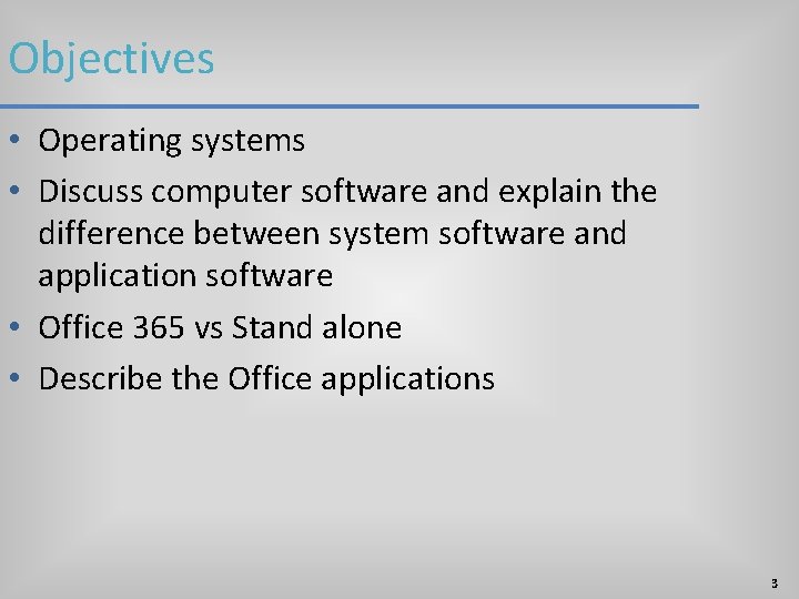 Objectives • Operating systems • Discuss computer software and explain the difference between system Objectives • Operating systems • Discuss computer software and explain the difference between system