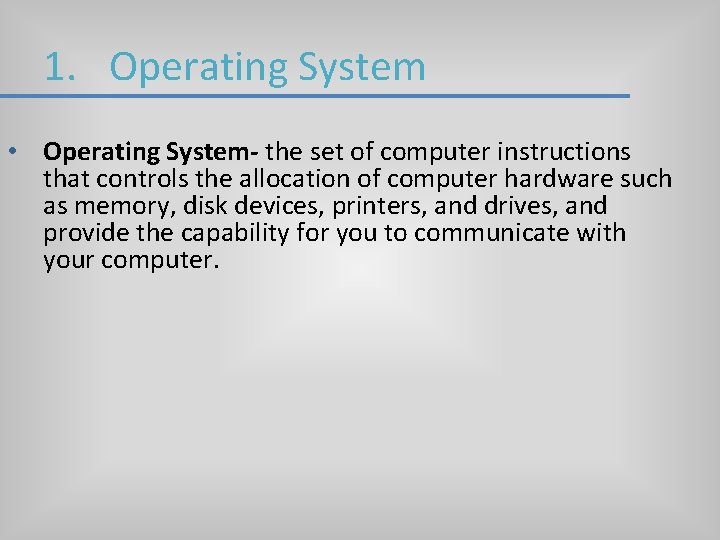 1. Operating System • Operating System- the set of computer instructions that controls the 1. Operating System • Operating System- the set of computer instructions that controls the