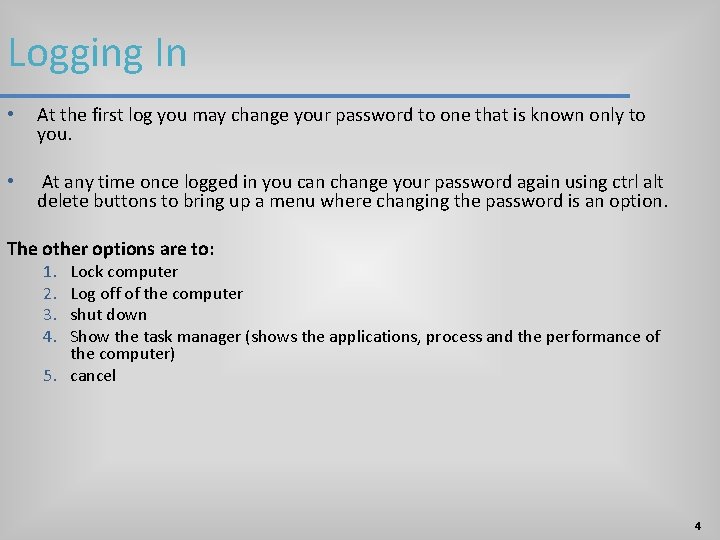 Logging In • At the first log you may change your password to one Logging In • At the first log you may change your password to one