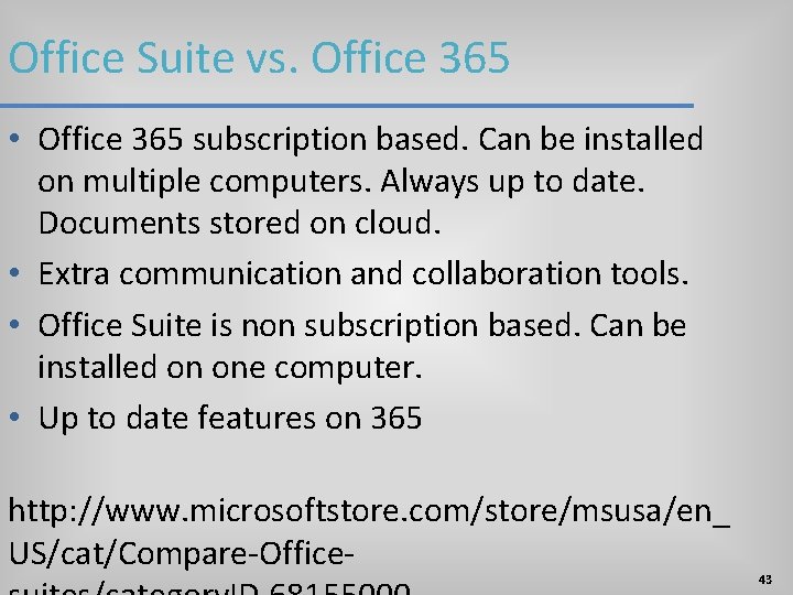 Office Suite vs. Office 365 • Office 365 subscription based. Can be installed on Office Suite vs. Office 365 • Office 365 subscription based. Can be installed on