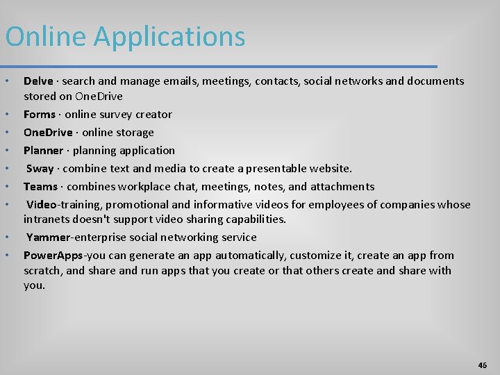 Online Applications • • • Delve · search and manage emails, meetings, contacts, social Online Applications • • • Delve · search and manage emails, meetings, contacts, social