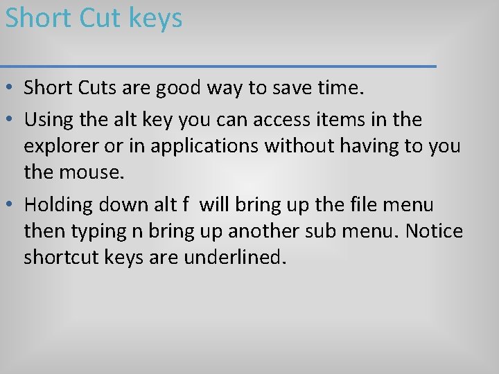 Short Cut keys • Short Cuts are good way to save time. • Using Short Cut keys • Short Cuts are good way to save time. • Using