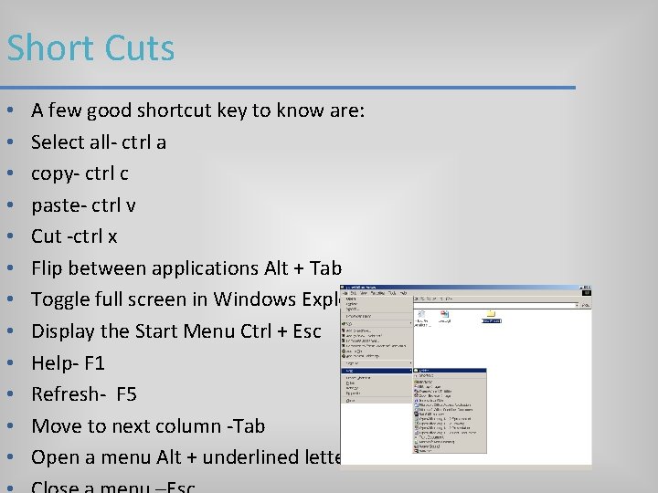 Short Cuts • • • A few good shortcut key to know are: Select Short Cuts • • • A few good shortcut key to know are: Select