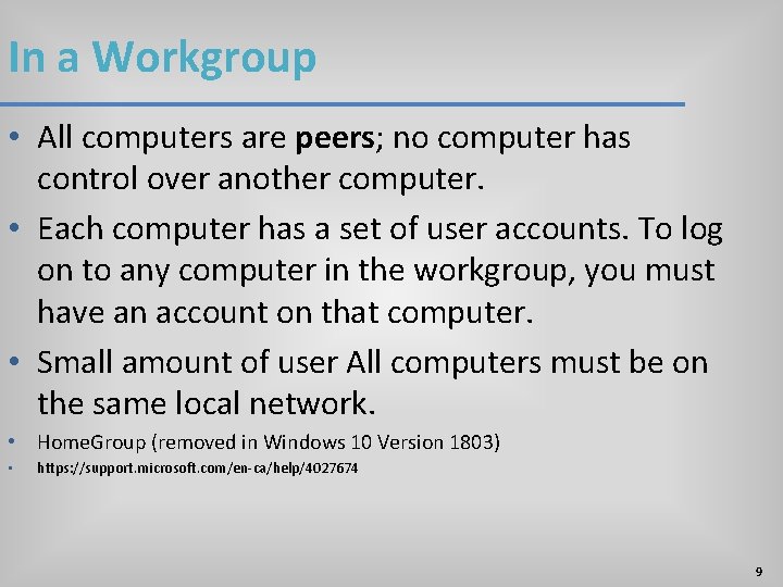 In a Workgroup • All computers are peers; no computer has control over another In a Workgroup • All computers are peers; no computer has control over another