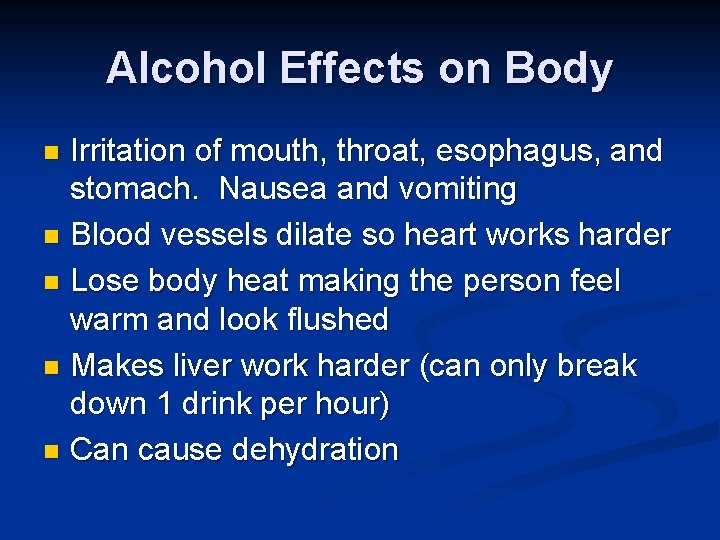 Alcohol Effects on Body Irritation of mouth, throat, esophagus, and stomach. Nausea and vomiting