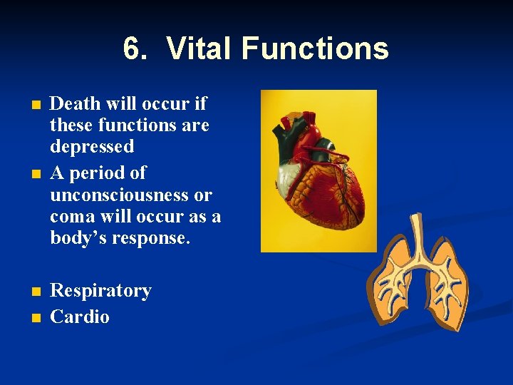 6. Vital Functions n n Death will occur if these functions are depressed A