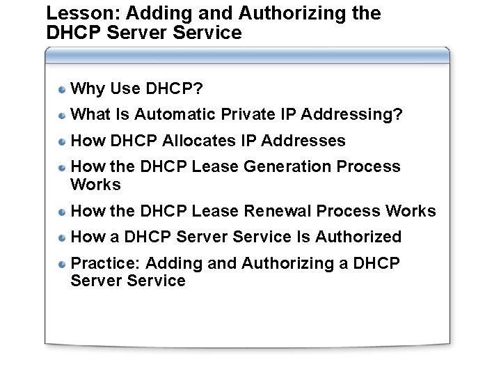 Lesson: Adding and Authorizing the DHCP Server Service Why Use DHCP? What Is Automatic