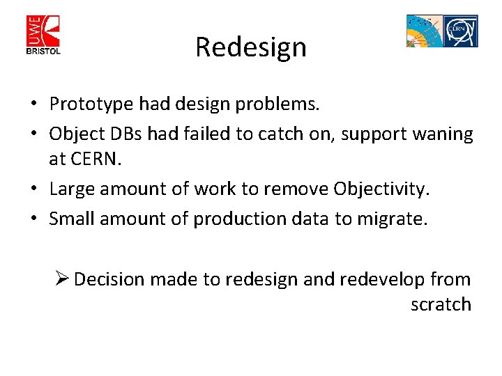 Redesign • Prototype had design problems. • Object DBs had failed to catch on,