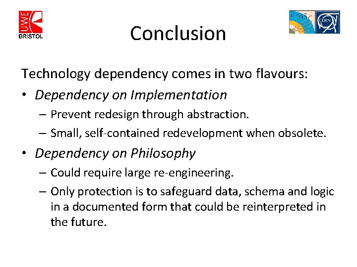 Conclusion Technology dependency comes in two flavours: • Dependency on Implementation – Prevent redesign