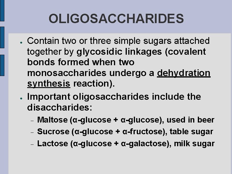 OLIGOSACCHARIDES ● ● Contain two or three simple sugars attached together by glycosidic linkages