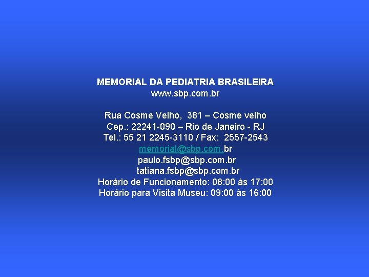 MEMORIAL DA PEDIATRIA BRASILEIRA www. sbp. com. br Rua Cosme Velho, 381 – Cosme