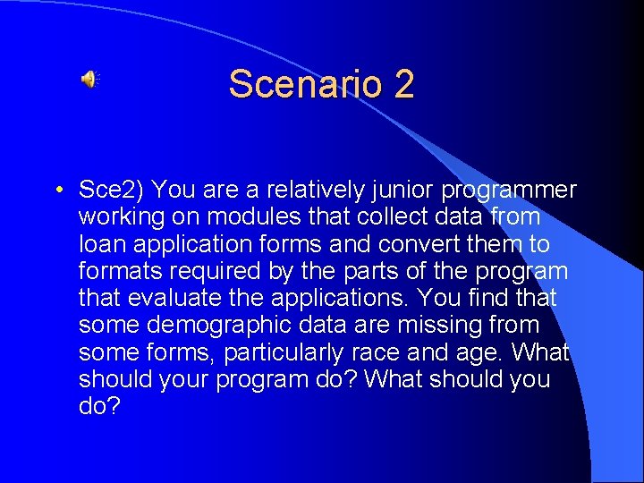 Scenario 2 • Sce 2) You are a relatively junior programmer working on modules