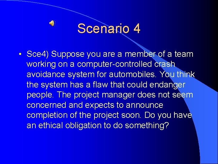 Scenario 4 • Sce 4) Suppose you are a member of a team working