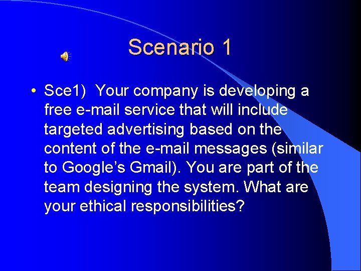 Scenario 1 • Sce 1) Your company is developing a free e-mail service that