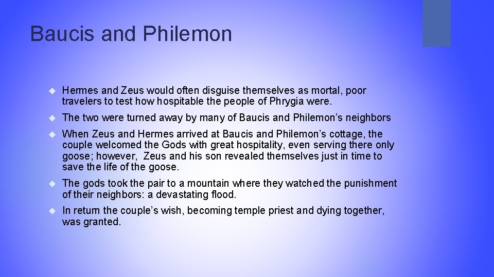 Baucis and Philemon Hermes and Zeus would often disguise themselves as mortal, poor travelers