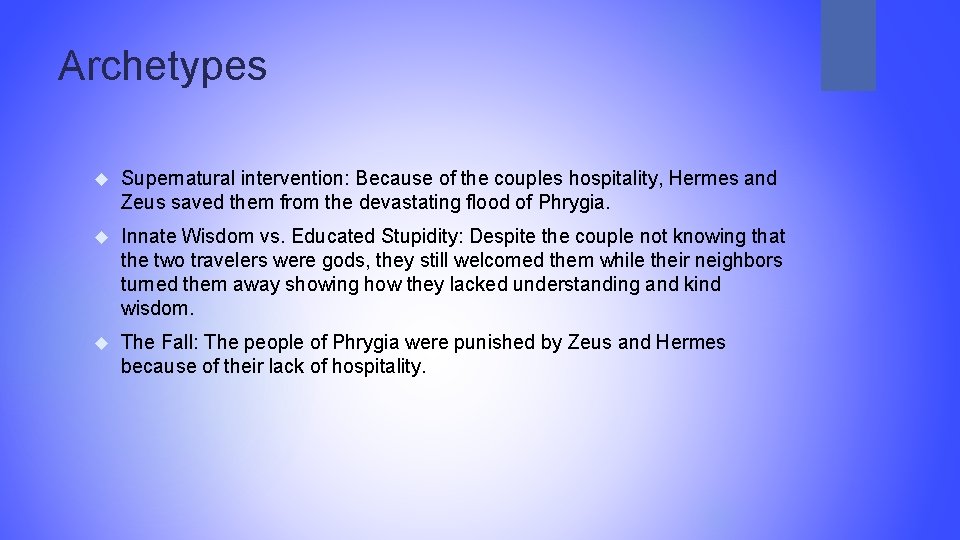 Archetypes Supernatural intervention: Because of the couples hospitality, Hermes and Zeus saved them from