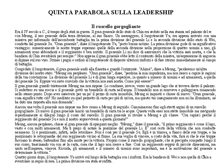 QUINTA PARABOLA SULLA LEADERSHIP Il ruscello gorgogliante Era il IV secolo a. C. ,