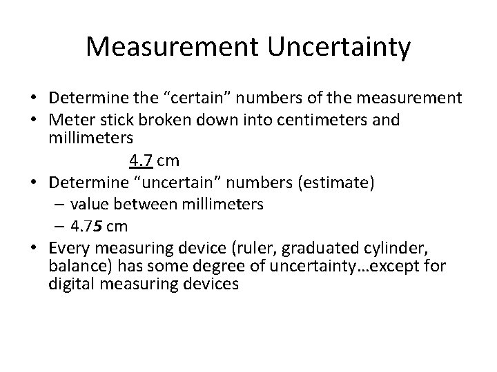 Measurement Uncertainty • Determine the “certain” numbers of the measurement • Meter stick broken