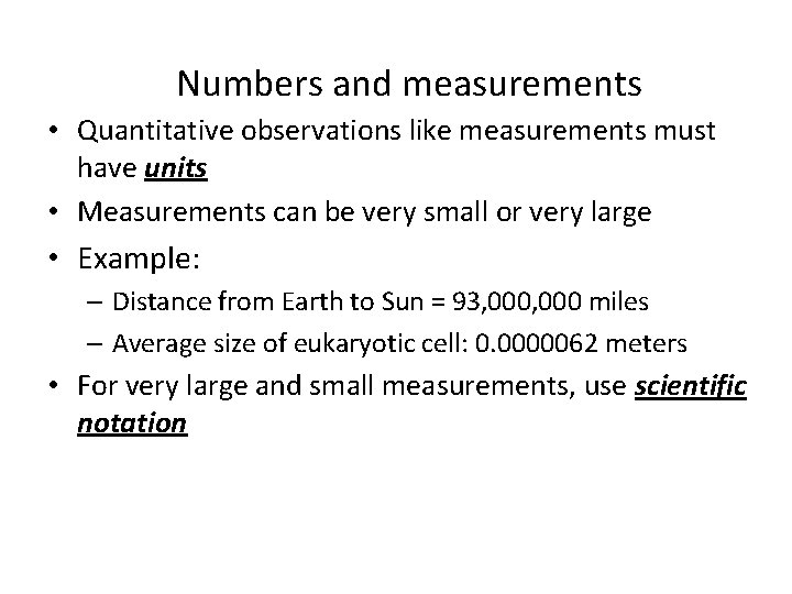 Numbers and measurements • Quantitative observations like measurements must have units • Measurements can