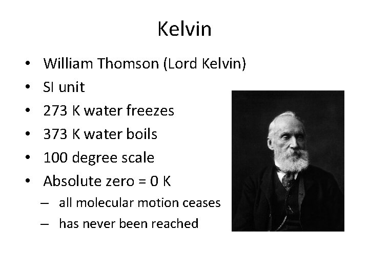 Kelvin • • • William Thomson (Lord Kelvin) SI unit 273 K water freezes